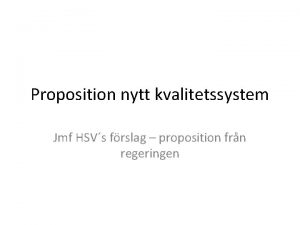 Proposition nytt kvalitetssystem Jmf HSVs frslag proposition frn