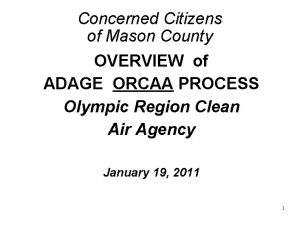 Concerned Citizens of Mason County OVERVIEW of ADAGE Concerned Citizens of Mason County OVERVIEW of ADAGE
