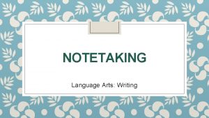 NOTETAKING Language Arts Writing Today is Monday September