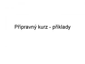 Ppravn kurz pklady 1 Cyklista ujel prvn tvrtinu