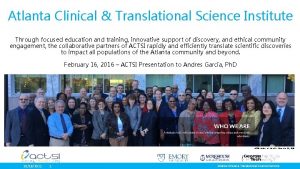 Atlanta Clinical Translational Science Institute Through focused education