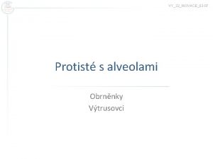 VY32INOVACE03 07 Protist s alveolami Obrnnky Vtrusovci Charakteristia