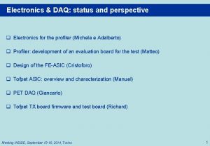 Electronics DAQ status and perspective q Electronics for