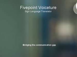 Fivepoint Voiceture Sign Language Translator Bridging the communication