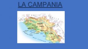 LA CAMPANIA CARTINA FISICO POLITICA La Campania confina
