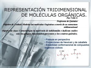 REPRESENTACIN TRIDIMENSIONAL DE MOLCULAS ORGNICAS Paz Velis G