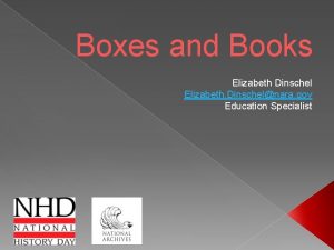 Boxes and Books Elizabeth Dinschel Elizabeth Dinschelnara gov