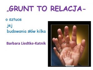 GRUNT TO RELACJA o sztuce jej budowania sw