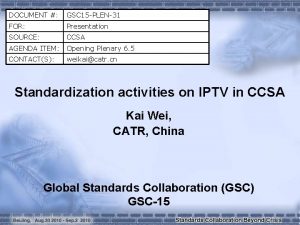 DOCUMENT GSC 15 PLEN31 FOR Presentation SOURCE CCSA