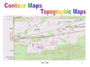 Mrs Degl 1 Contour Maps show the elevation