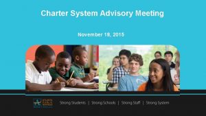 Charter System Advisory Meeting November 18 2015 Meeting