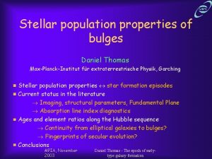 Stellar population properties of bulges Daniel Thomas MaxPlanckInstitut