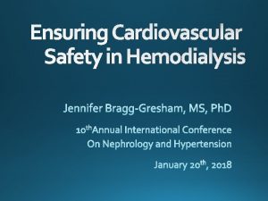 Ensuring Cardiovascular Safety in Hemodialysis Braunwald and Kloner