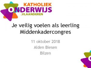 Je veilig voelen als leerling Middenkadercongres 11 oktober