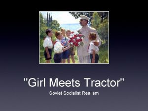 Girl Meets Tractor Soviet Socialist Realism Proletkult Early