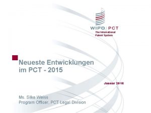 The International Patent System Neueste Entwicklungen im PCT