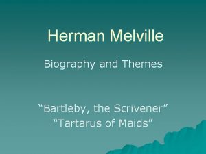 Herman Melville Biography and Themes Bartleby the Scrivener