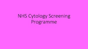 NHS Cytology Screening Programme Background The conventional smear