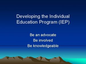 Developing the Individual Education Program IEP Be an