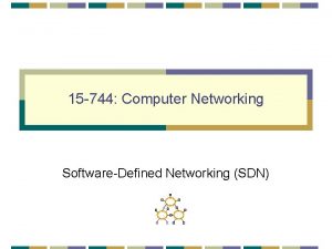 15 744 Computer Networking SoftwareDefined Networking SDN SoftwareDefined