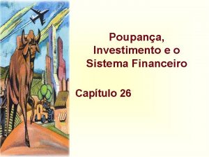 Poupana Investimento e o Sistema Financeiro Captulo 26