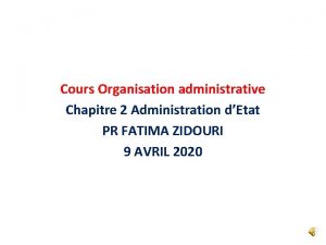 Cours Organisation administrative Chapitre 2 Administration dEtat PR