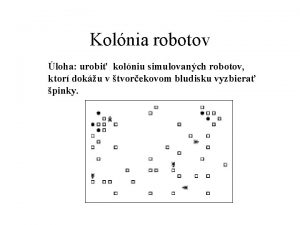 Kolnia robotov loha urobi kolniu simulovanch robotov ktor