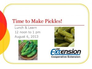 Time to Make Pickles Lunch Learn 12 noon