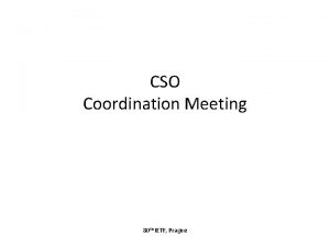 CSO Coordination Meeting 80 th IETF Prague Agenda