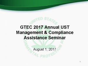 GTEC 2017 Annual UST Management Compliance Assistance Seminar