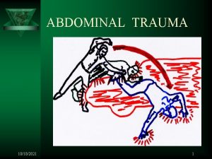 ABDOMINAL TRAUMA 10182021 1 10182021 2 PRINSIP PENANGANAN