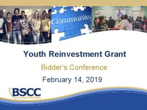 Youth Reinvestment Grant Bidders Conference February 14 2019