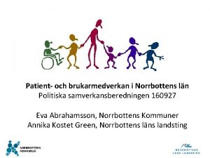 Patient och brukarmedverkan i Norrbottens ln Politiska samverkansberedningen