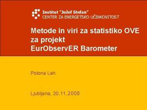 Institut Joef Stefan CENTER ZA ENERGETSKO UINKOVITOST Metode