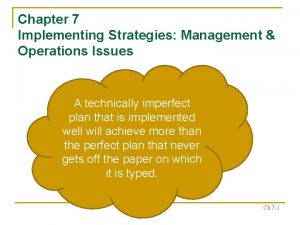Chapter 7 Implementing Strategies Management Operations Issues A