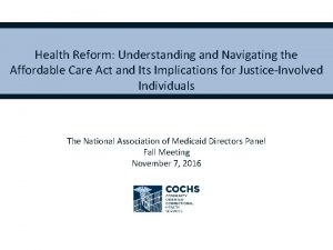 Health Reform Understanding and Navigating the Affordable Care