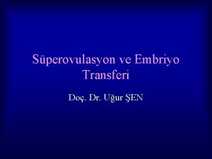 Sperovulasyon ve Embriyo Transferi Do Dr Uur EN