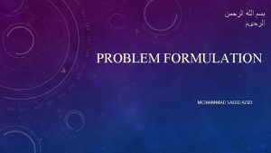 PROBLEM FORMULATION MOHAMMAD SAEED AZIZI REFERENCE v Encyclopedia