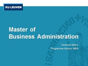 Master of Business Administration Vanessa Geers Programme Advisor