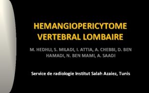 HEMANGIOPERICYTOME VERTEBRAL LOMBAIRE M HEDHLI S MILADI I