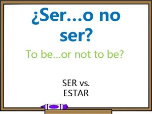 Sero no ser To beor not to be