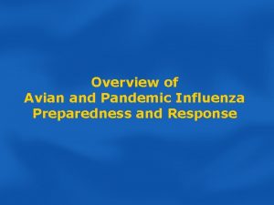 Overview of Avian and Pandemic Influenza Preparedness and