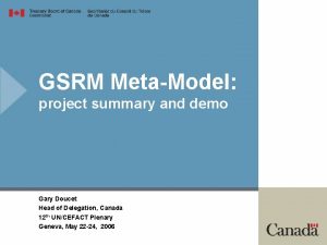 GSRM MetaModel project summary and demo Gary Doucet