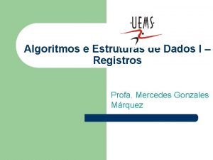 Algoritmos e Estruturas de Dados I Registros Profa