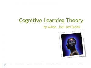 Cognitive Learning Theory by Alissa Joni and Slavik