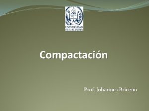 Compactacin Prof Johannes Briceo Definicin Es el mejoramiento