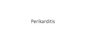 Perikarditis Perikarderkrankungen Qualitativ Perikarditis akut rezidivierend Perikarderguss Konstriktive