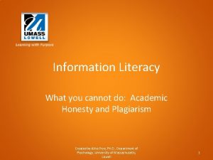 Information Literacy What you cannot do Academic Honesty