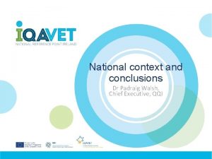 National context and conclusions Dr Padraig Walsh Chief