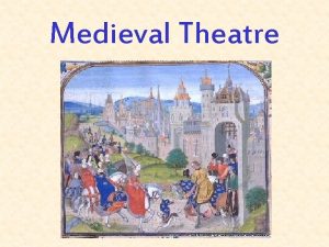 Medieval Theatre History After the fall of the